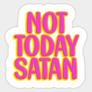 Not today, Satan Sticker